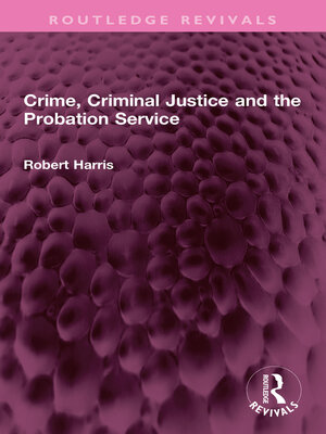 cover image of Crime, Criminal Justice and the Probation Service